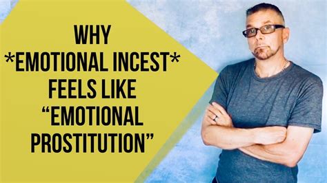 Why Emotional Incest May Feel Like Emotional Prostitution Ask A Shrink