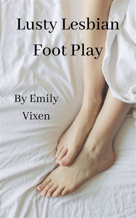 Lusty Lesbian Foot Play By Emily Vixen Goodreads