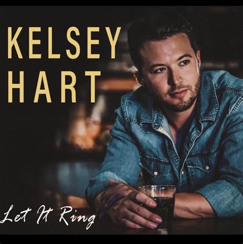 Country Music World Meet Kelsey Hart And His New Single Let It Ring