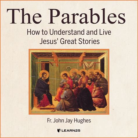 The Parables How To Understand And Live Jesus Great Stories Learn25