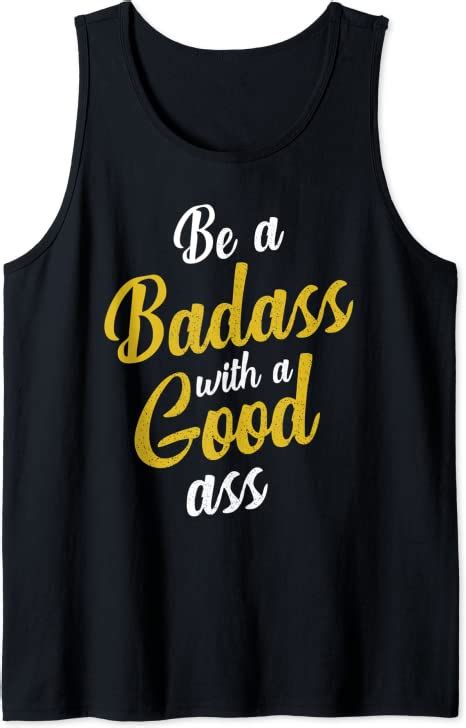 Be A Badass With A Good Ass Funny Humor Sarcastic Quotes