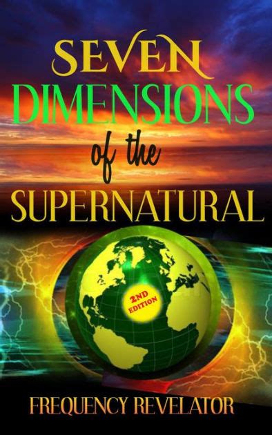 Seven Dimensions Of The Supernatural By Frequency Revelator Ebook