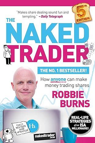 The Naked Trader How Anyone Can Make Money Trading Shares Th Edition