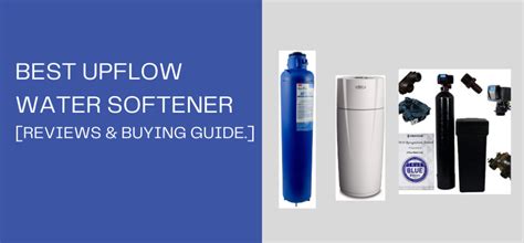 Best Upflow Water Softener For 2022 Reviews And Buying Guide