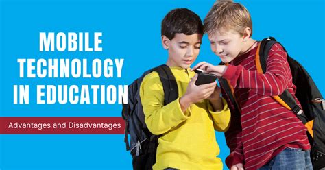 10 Advantages And Disadvantages Of Mobile Technology In Education