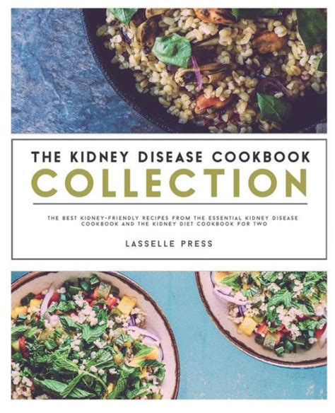 Nutrition is key to managing kidney disease and your overall health. Kidney Disease Cookbook Collection: The Best Kidney ...