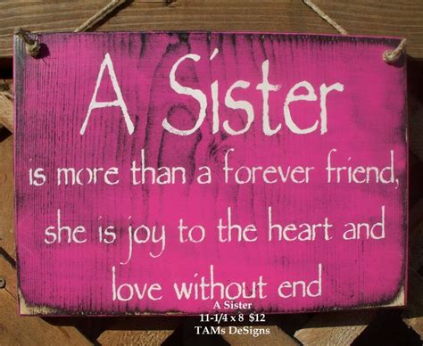 A Sister Is More Than A Forever Friend She Is Joy To The Heart And Love Without End