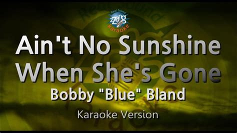 Bobby Blue Bland Aint No Sunshine When Shes Gone Karaoke Version Youtube