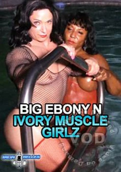 Big Ebony N Ivory Muscle Girlz Iron Belles Adult Dvd Empire