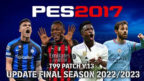 Pes 2017 T99 Patch V13 Final Update Season 20222023 Youtube