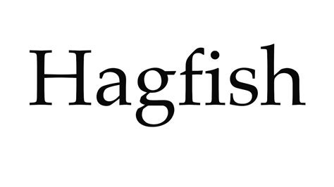 How To Pronounce Hagfish Youtube