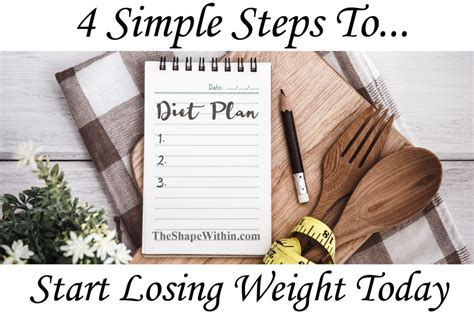 4 Simple Steps To Start Losing Weight Today The Shape Within