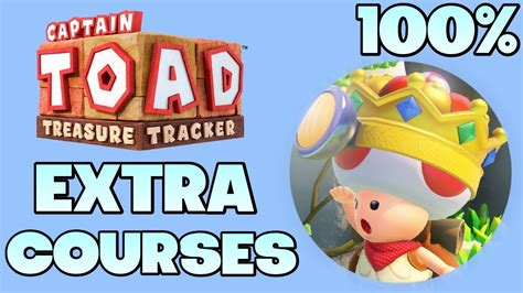 captain toad treasure tracker 100 walkthrough part 11 extra courses youtube