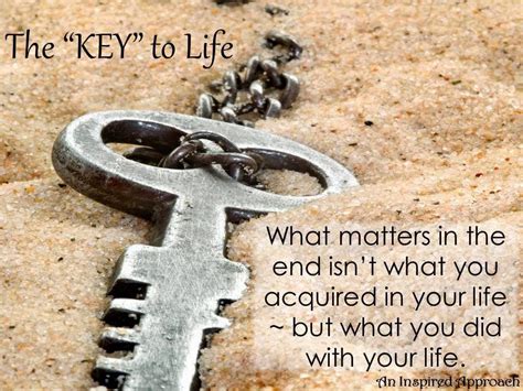 What Matters In The End Isnt What You Acquired In Your Life ~ But What