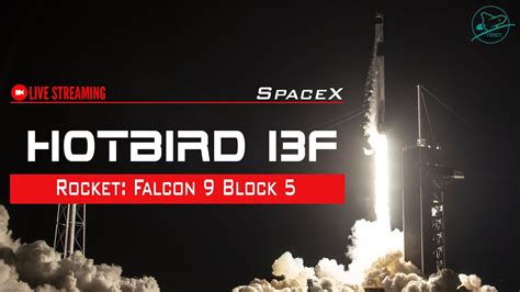 SpaceX Eutelsat HOTBIRD 13F Mission Launch YouTube