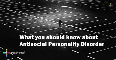 What You Should Know About Antisocial Personality Disorder Positivemed