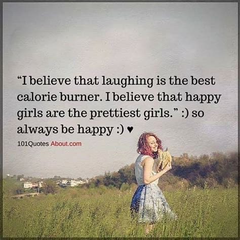 101 Quotes About Everything Happy Girls Are The Prettiest Girls So