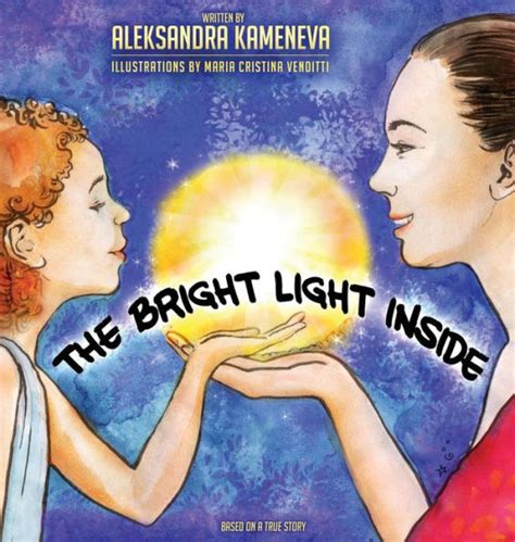 The Bright Light Inside By Aleksandra S Kameneva Maria Cristina