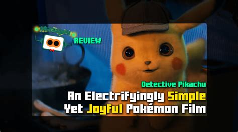 Detective Pikachu Shows An Electrifyingly Simple Film Can Be Fun