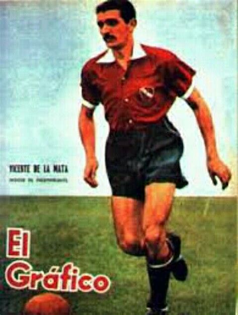 Vicente De La Mata Of Ca Independiente And Argentina From El Grafico