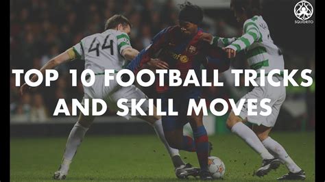 Top 10 Greatest Football Tricks And Skill Moves Youtube