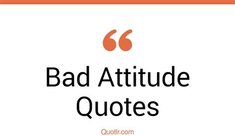 45 Mouth Watering Bad Attitude Quotes That Will Unlock Your True Potential