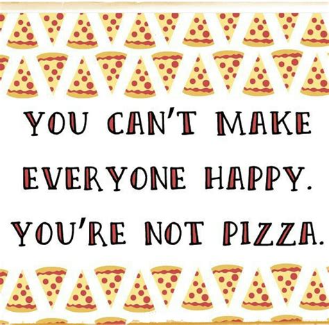 Happy Pizza Pizza Quotes Funny Pizza Funny Funny Diet Quotes