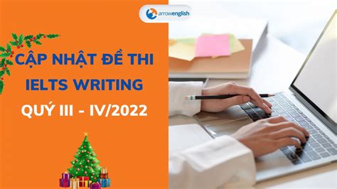 CẬp NhẬt ĐỀ Thi Writing Task 2 QuÝ Iii Iv2022 English