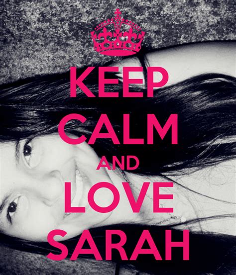 Keep Calm And Love Sarah Poster Sarah Keep Calm O Matic