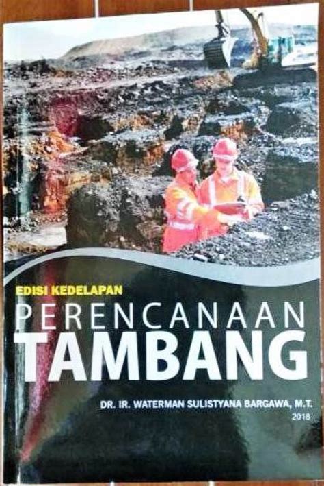 Buku Perencanaan Tambang Karya Dr Ir Waterman Sulistyana Mt