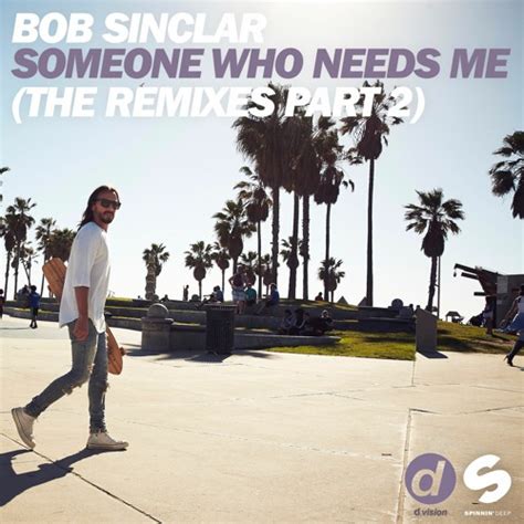 Listen / download at your favorite service: Bob Sinclar - Someone Who Needs Me (Paolo Ortelli & Luke ...