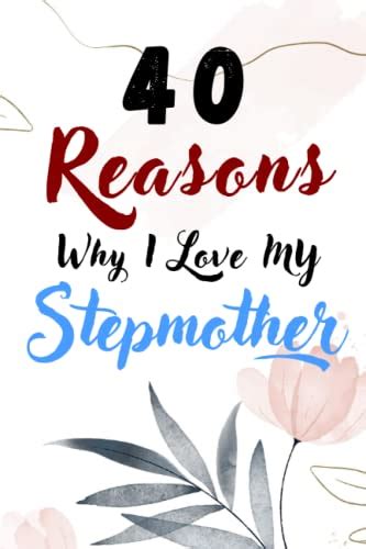40 Reasons Why I Love My Stepmother Journal To Show Your Appreciation