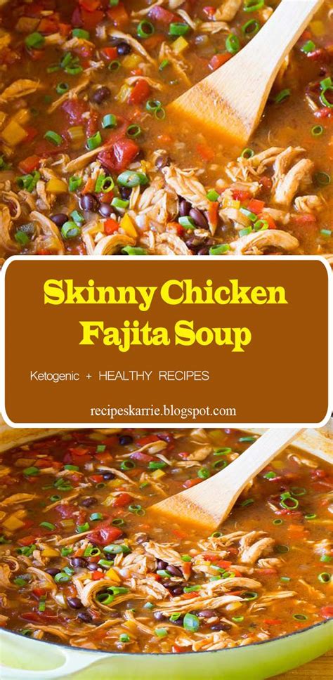 I love how easy this soup is and that it only contains a handful of ingredients. Skinny Chicken Fajita Soup - Recipes Karrie