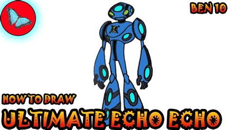 How To Draw Ultimate Echo Echo From Ben 10 Drawing Animals
