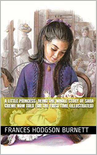 A Little Princess Being The Whole Story Of Sara Crewe Now Told For The First Time Illustrated