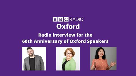 Bbc Radio Oxford Interview For The Th Anniversary Of Oxford Speakers
