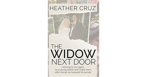 The Widow Next Door Learning To Live Again As A Young Widow And Single Mom After Losing My