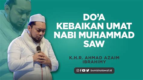 doa untuk umat nabi muhammad saw khr azaim ibrahimy youtube