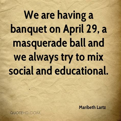 Check out best masquerade quotes by various authors like melissa de la cruz along with images, wallpapers and posters of them. Maribeth Lartz Quotes | QuoteHD