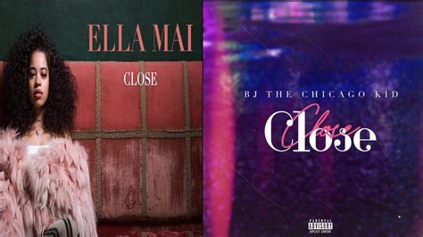 Ella Mai Close Feat Bj The Chicago Kid Audio Remix Unofficial