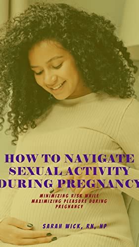 How To Navigate Sexual Activity During Pregnancy Minimizing Risk While
