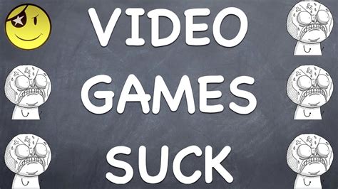 Video Games Suck Youtube