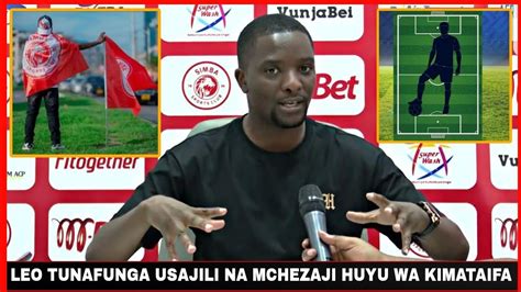 Alichokisema Ahmed Ally Atoa Siri Nzito Simba Sc Leo Inafunga Usajili