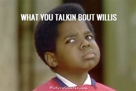 What You Talkin Bout Willis Quote 1 Laura L Zielke