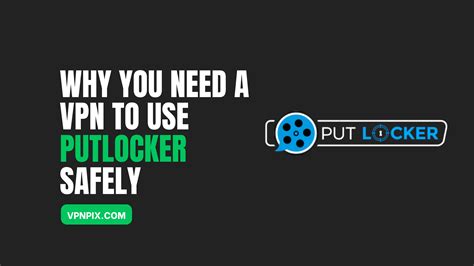 is putlocker safe and legal in 2023 how to safely use it vpnpix