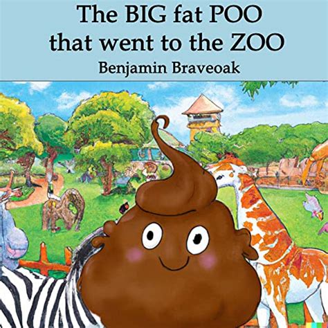 The Big Fat Poo That Went To The Zoo Kindle Edition By Braveoak