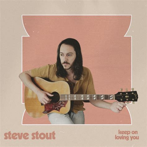 Keep On Loving You Single By Steve Stout Spotify