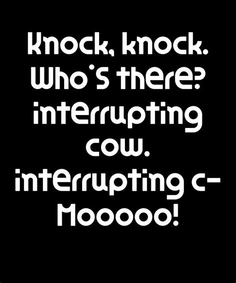 Funny Knock Knock Joke Knock Knock Whos There Interrupting Cow