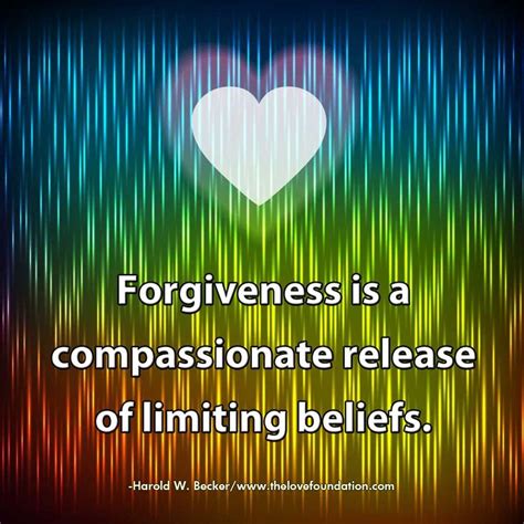 Forgiveness Is A Compassionate Release Of Limiting Beliefs