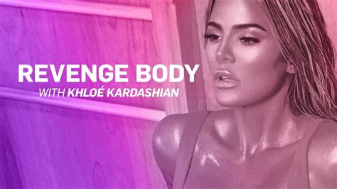 Revenge Body With Khloé Kardashian